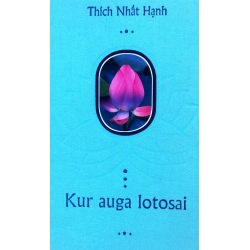 Nhat Hanh Thich - Kur auga lotosai