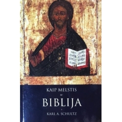 Schultz Karl A.  - Kaip melstis su Biblija