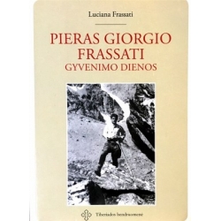 Frassati Luciana - Pieras Giorgio Frassati: gyvenimo dienos