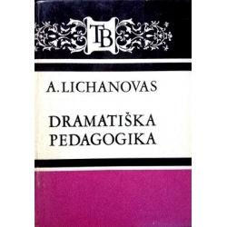 Lichanovas A. - Dramatiška pedagogika