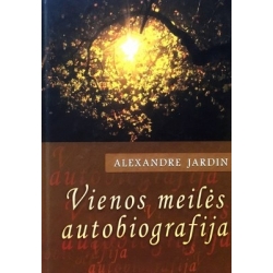 Jardin Alexandre - Vienos meilės autobiografija