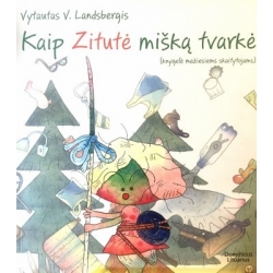 Landsbergis Vytautas V. -Kaip Zitutė mišką tvarkė