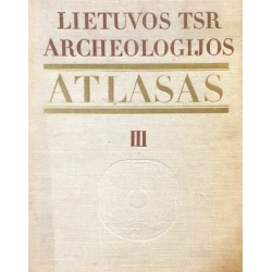 Rimantienė R. - Lietuvos TSR archeologijos atlasas (III tomas): I - XIII a. pilkapynai ir senkapiai