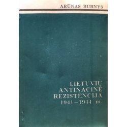 Bubnys Arūnas - Lietuvių antinacinė rezistencija 1941-1944m