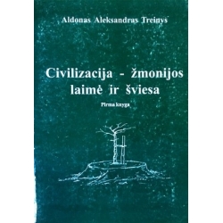 Treinys Aldonas Aleksandras - Civilizacija-žmonijos laimė ir šviesa (I knyga)