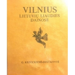 Krivickienė-Gustaitytė Gražina - Vilnius lietuvių liaudies dainose