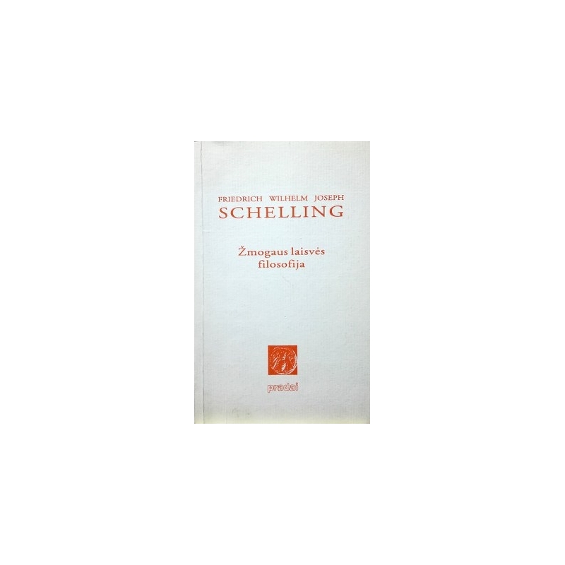 Schelling F. - Žmogaus laisvės filosofija