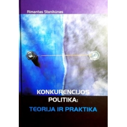 Stankūnas Rimantas - Konkurencijos politika: teorija ir praktika