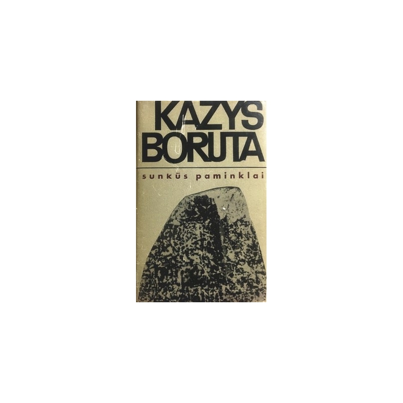 Boruta Kazys - Sunkūs paminklai