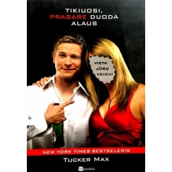 Tucker Max - Tikiuosi, pragare duoda alaus