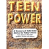 Teen Power: A Treasury of Solid Gold Advice for Today's Teens : From America's Top Youth Speakers, Trainers and Authors