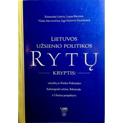 Lopata R. ir kt. - Lietuvos užsienio politikos Rytų kryptis. Kolektyvinė monografija
