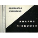 Kaminskas Algimantas - Anapus niekumos