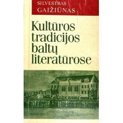 Gaižiūnas Silvestras - Kultūros tradicijos baltų literatūrose
