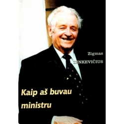 Zinkevičius Zigmas - Kaip aš buvau ministru