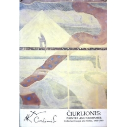 Čiurlionis: painter and composer. Collected Essays and Notes, 1906-1989