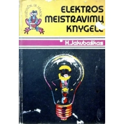 Jakubaškas H. - Elektros meistravimų knygelė