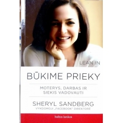 Sandberg Sheryl - Būkime prieky. Moterys, darbas ir siekis vadovauti