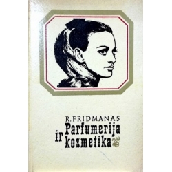 Fridmanas Rudolfas - Parfumerija ir kosmetika. Istorija, paskirtis, vartojimas