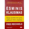 Reichheld Fred - Esminis klausimas: kaip užsitikrinti gerą pelną ir tikrą augimą