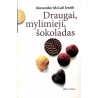 Smith McCall A. - Draugai, mylimieji, šokoladas