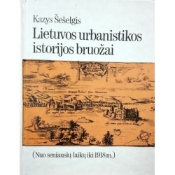 Šešelgis Kazys - Lietuvos urbanistikos istorijos bruožai