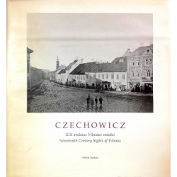 Skleivienė Laima (sudarytoja) - Czechowicz. XIX amžiaus Vilniaus vaizdai/Nineteenth Century sights of Vilnius