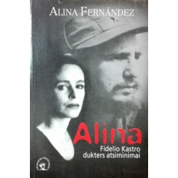 Fernandez Alina - Alina. Fidelio Kastro dukters atsiminimai