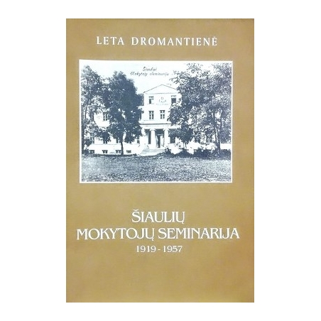 Dromantienė Leta - Šiaulių mokytojų seminarija 1919 - 1957