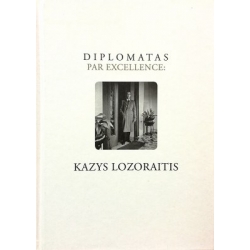 Jankevičiūtė Giedrė - Diplomatas par excellence: Kazys Lozoraitis (1929–2007)