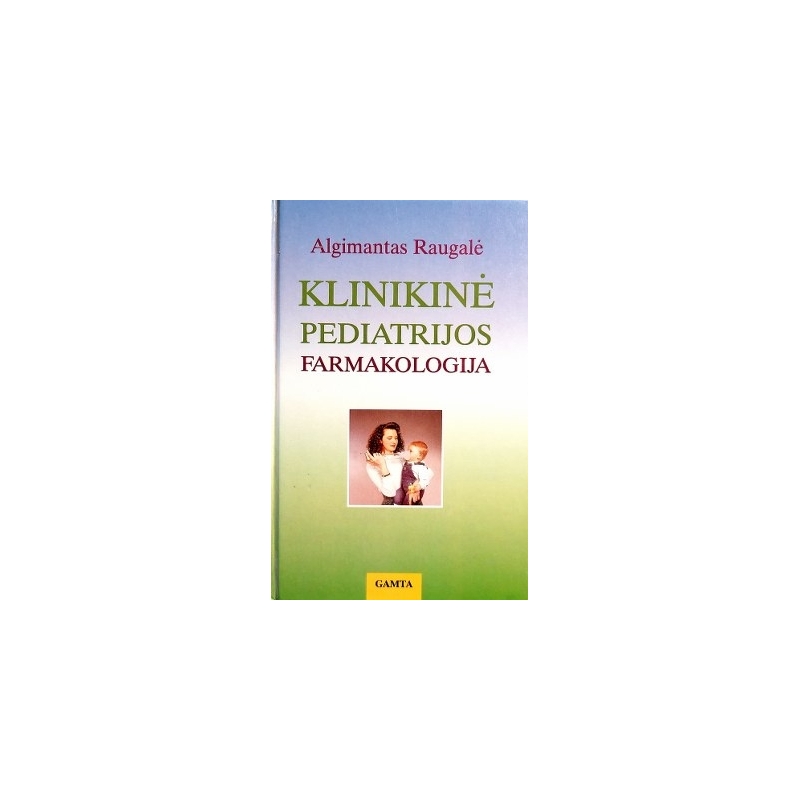 Raugalė Algimantas - Klinikinė pediatrijos farmakologija