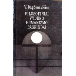 Bagdonavičius Vacys - Filosofiniai Vydūno humanizmo pagrindai