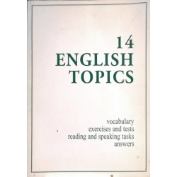 Guščiuvienė Danutė - 14 English Topics. Vocabulary, exercises and tests, reading and speaking tasks, answers