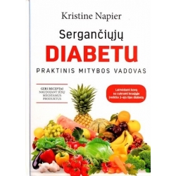 Napier Kristine - Sergančiųjų diabetu praktinis mitybos vadovas