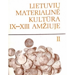 Volkaitė-Kulikauskienė R. - Lietuvių materialinė kultūra IX-XIII a. (II tomas)