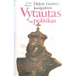 Pficneris Didysis Jozefas - Lietuvos kunigaikštis Vytautas kaip politikas