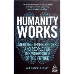 Levit Alexandra - Humanity Works: Merging Technologies and People for the Workforce of the Future