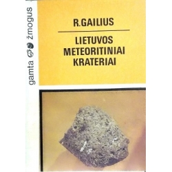 Gailius R. - Lietuvos meteoritiniai krateriai