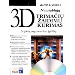Clayton E. Crooks - 3D: Nuostabiųjų trimačių žaidimų kūrimas: be jokių programavimo įgūdžių! (be CD)