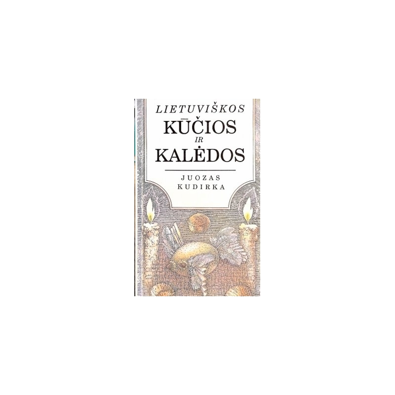 Kudirka Juozas - Lietuviškos Kūčios ir Kalėdos