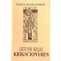 Maziliauskas Stasys - Lietuvos kelias krikščionybėn