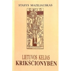 Maziliauskas Stasys - Lietuvos kelias krikščionybėn