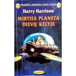 Harry Harrison - Mirties planeta dievų kelyje (104 knyga)