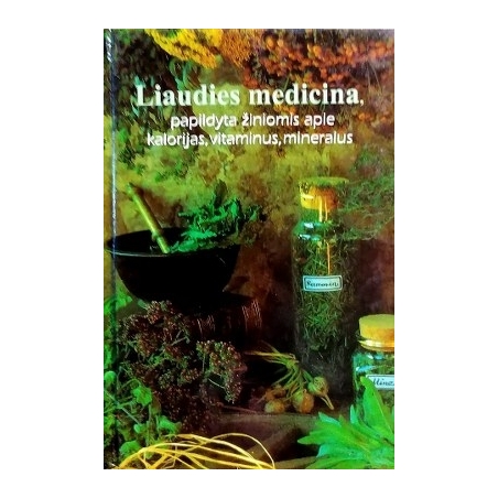 Aleksandras Puidokas - Liaudies medicina: papildyta žiniomis apie kalorijas, vitaminus, mineralus