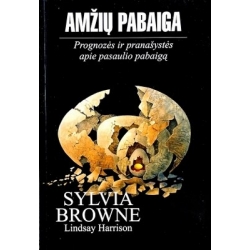 Browne Sylvia - Amžių pabaiga. Prognozės ir pranašystės apie pasaulio pabaigą