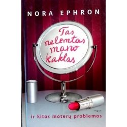 Nora Ephron - Tas nelemtas mano kaklas ir kitos moterų problemos