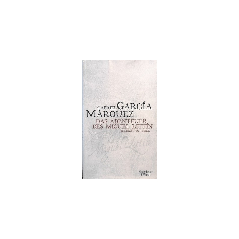 Gabriel Garcia Marquez - Abenteuer des Miguel Littin