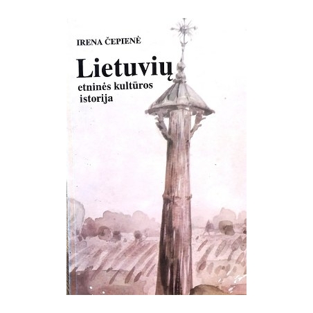 Irena Čepienė - Lietuvių etninės kultūros istorija