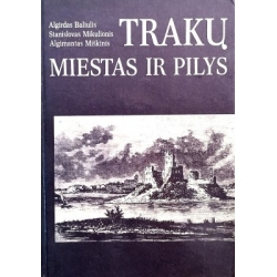Baliulis A., Mikulionis S., Miškinis A. - Trakų miestas ir pilys