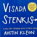 Austin Kleon - Visada stenkis! 10 būdų išlikti kūrybingu gerais ir blogais laikais